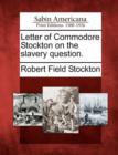 Image for Letter of Commodore Stockton on the Slavery Question.