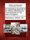 Image for An Interesting Appendix to Sir William Blackstone&#39;s Commentaries on the Laws of England.