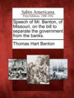 Image for Speech of Mr. Benton, of Missouri, on the Bill to Separate the Government from the Banks.