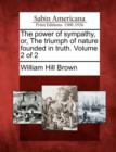 Image for The Power of Sympathy, Or, the Triumph of Nature Founded in Truth. Volume 2 of 2