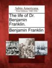 Image for The Life of Dr. Benjamin Franklin.