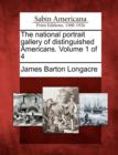 Image for The National Portrait Gallery of Distinguished Americans. Volume 1 of 4