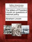 Image for The Letters of President Lincoln on Questions of National Policy.