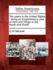 Image for Ten Years in the United States : Being an Englishman&#39;s View of Men and Things in the North and South.