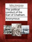 Image for The Political Conduct of the Earl of Chatham.