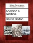 Image for Abolition a Sedition.