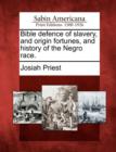 Image for Bible defence of slavery, and origin fortunes, and history of the Negro race.