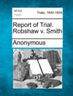Image for Report of Trial. Robshaw V. Smith