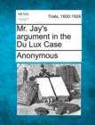 Image for Mr. Jay&#39;s Argument in the Du Lux Case