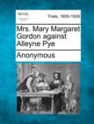 Image for Mrs. Mary Margaret Gordon Against Alleyne Pye