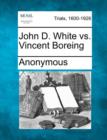 Image for John D. White vs. Vincent Boreing