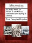 Image for South by West, Or, Winter in the Rocky Mountains and Spring in Mexico.