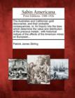 Image for The Australian and Californian Gold Discoveries, and Their Probable Consequences, Or, an Inquiry Into the Laws Which Determine the Value and Distribution of the Precious Metals