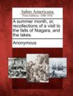 Image for A Summer Month, Or, Recollections of a Visit to the Falls of Niagara, and the Lakes.
