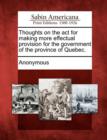 Image for Thoughts on the ACT for Making More Effectual Provision for the Government of the Province of Quebec.