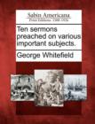 Image for Ten Sermons Preached on Various Important Subjects.