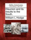 Image for Disunion and Its Results to the South.