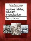 Image for Inquiries Relating to Negro Emancipation.