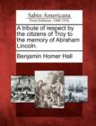 Image for A Tribute of Respect by the Citizens of Troy to the Memory of Abraham Lincoln.
