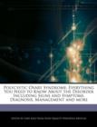 Image for Polycystic Ovary Syndrome : Everything You Need to Know about the Disorder Including Signs and Symptoms, Diagnosis, Management and More