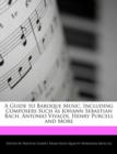 Image for A Guide to Baroque Music, Including Composers Such as Johann Sebastian Bach, Antonio Vivaldi, Henry Purcell and More