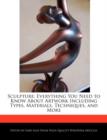 Image for Sculpture : Everything You Need to Know about Artwork Including Types, Materials, Techniques, and More