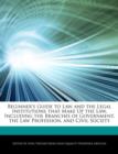 Image for Beginner&#39;s Guide to Law and the Legal Institutions That Make Up the Law, Including the Branches of Government, the Law Profession, and Civil Society