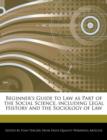 Image for Beginner&#39;s Guide to Law as Part of the Social Science, Including Legal History and the Sociology of Law
