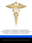 Image for A Guide to Hearing Impairment, Including Its Major Classifications, Causes, Management, and More
