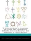 Image for A Reference Guide to Shamanism Including Soul and Spiritual Concepts, Shamanic Practices, and Variations in Various Regions