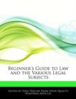 Image for Beginner&#39;s Guide to Law and the Various Legal Subjects