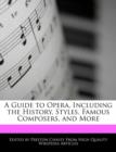 Image for A Guide to Opera, Including the History, Styles, Famous Composers, and More