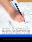 Image for A Guide to Earthquake Engineering, Including Its Key Design Concepts, Engineering Disciplines, Solutions and Damage Mitigation, and More