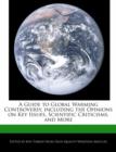 Image for A Guide to Global Warming Controversy, Including the Opinions on Key Issues, Scientific Criticisms, and More