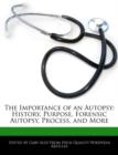 Image for The Importance of an Autopsy : History, Purpose, Forensic Autopsy, Process, and More