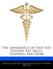 Image for The Importance of First Aid : History, Key Skills, Training, and More