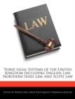 Image for Three Legal Systems of the United Kingdom Including English Law, Northern Irish Law, and Scots Law