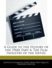 Image for A Guide to the History of the 1960s Part 4 : The Film Industry of the Sixties
