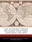 Image for Life in Ancient Greece Including Structures, Languages, and Arts