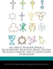 Image for All about Religion Book 1 : Background, Religious Belief Systems, Religious Groups, and Classification of Religion