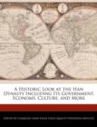 Image for A Historic Look at the Han Dynasty Including Its Government, Economy, Culture, and More