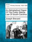 Image for An Alphabetical Digest of the Public Statute Law of South-Carolina.