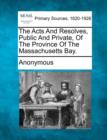 Image for The Acts and Resolves, Public and Private, of the Province of the Massachusetts Bay.