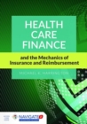 Image for Health Care Finance And The Mechanics Of Insurance And Reimbursement