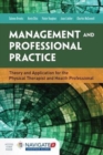 Image for Management and professional practice  : theory and application for the physical therapist and health professional
