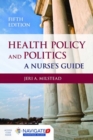 Image for Health policy and politics  : a nurse&#39;s guide