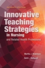Image for Innovative teaching strategies in nursing and related health professions.