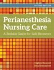 Image for Perianesthesia Nursing Care: A Bedside Guide for Safe Recovery