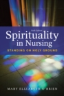 Image for Spirituality in nursing: standing on holy ground