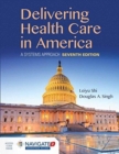 Image for Delivering Health Care In America: A Systems Approach